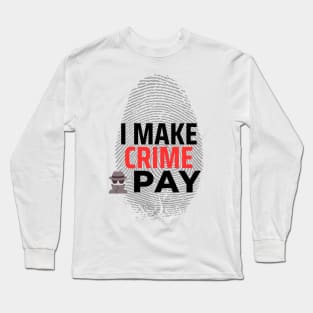 I make Crime pay - author, writer blogger Long Sleeve T-Shirt